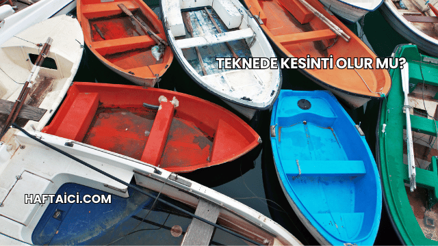 Teknede Kesinti Olur mu?